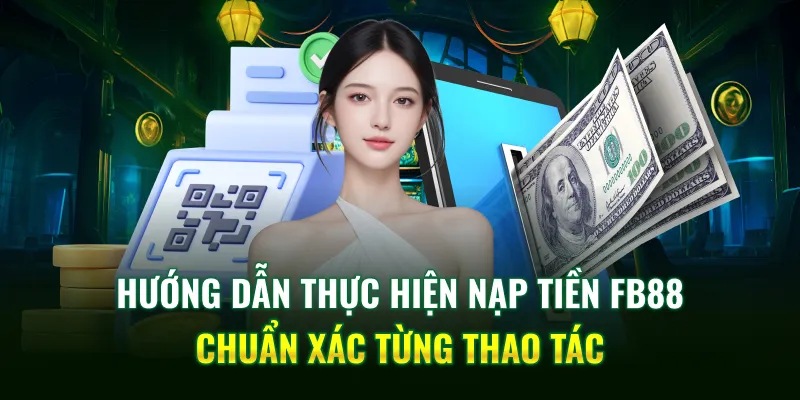 Các phương thức nạp tiền FB88 đa dạng